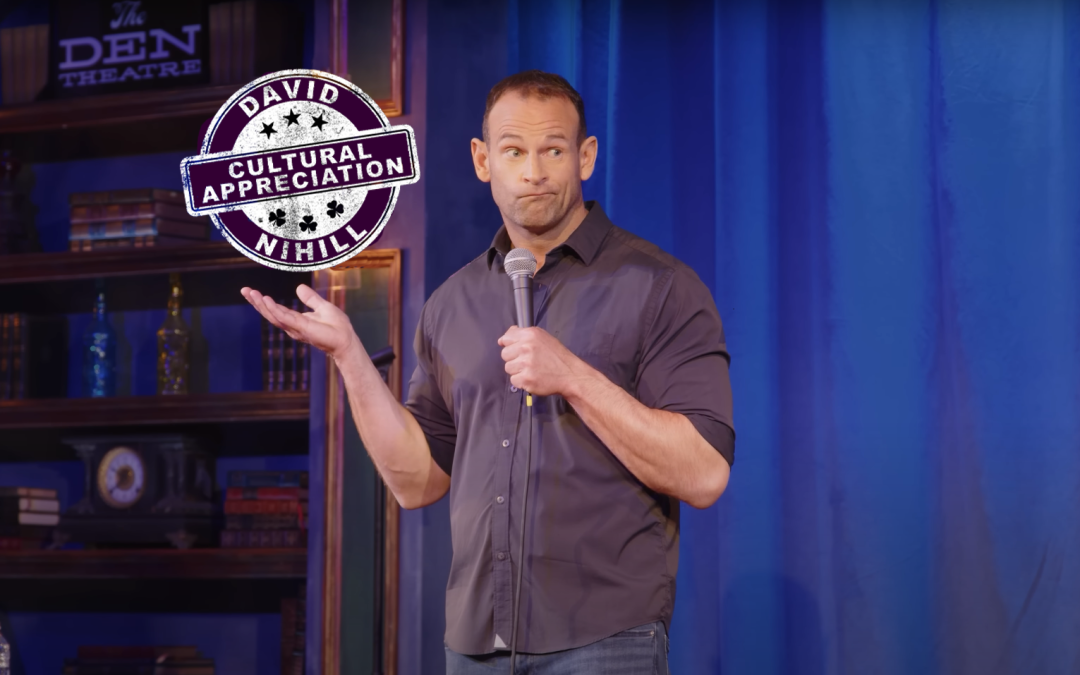 David Nihill’s New YouTube Comedy Special: ‘Cultural Appreciation’