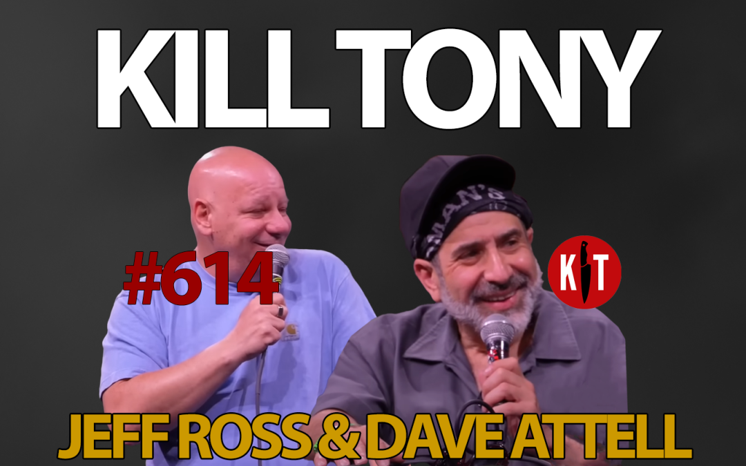 Kill Tony #614 – Dave Attell & Jeff Ross: Recap of the Latest Episode