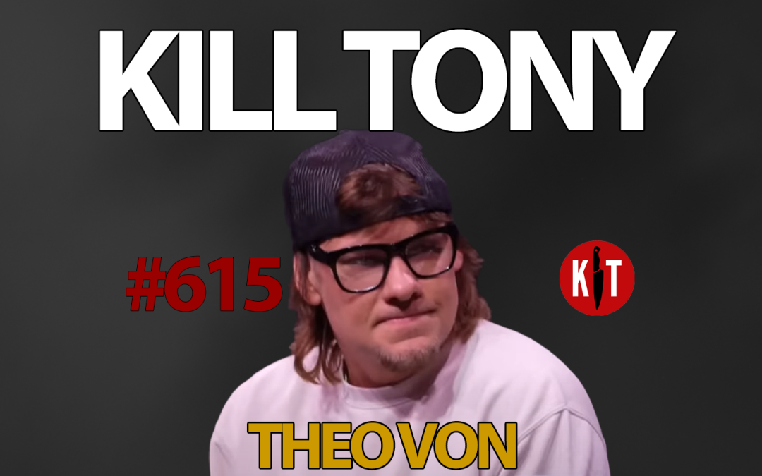 Kill Tony #615 – Theo Von: Recap of the Latest Episode